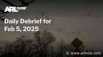 ARLnow Daily Debrief for Feb 5, 2025