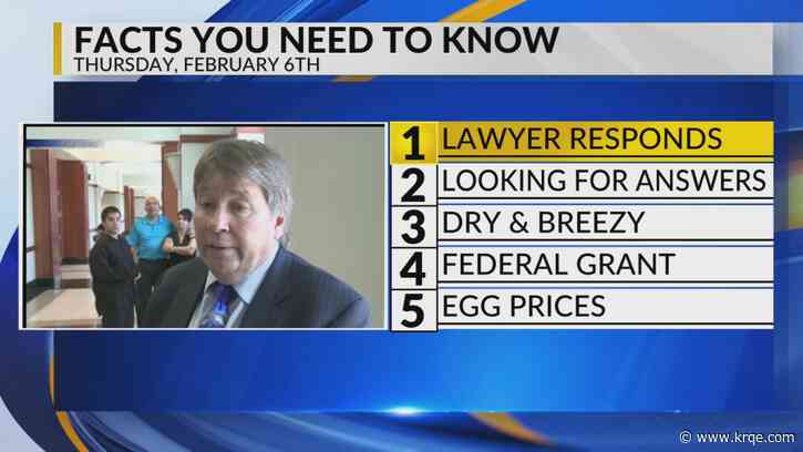 KRQE Newsfeed: Lawyer responds, Looking for answers, Dry and breezy, Federal grant, Egg prices