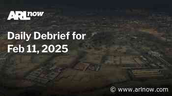 ARLnow Daily Debrief for Feb 11, 2025