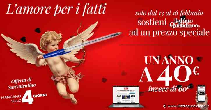 A San Valentino è l’ora dell’amore per l’informazione: sostieni il Fatto Quotidiano a un prezzo speciale. C’è tempo fino a domenica