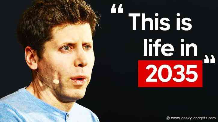 Sam Altman’s New AI Prediction For 2035 (Life In 2035)