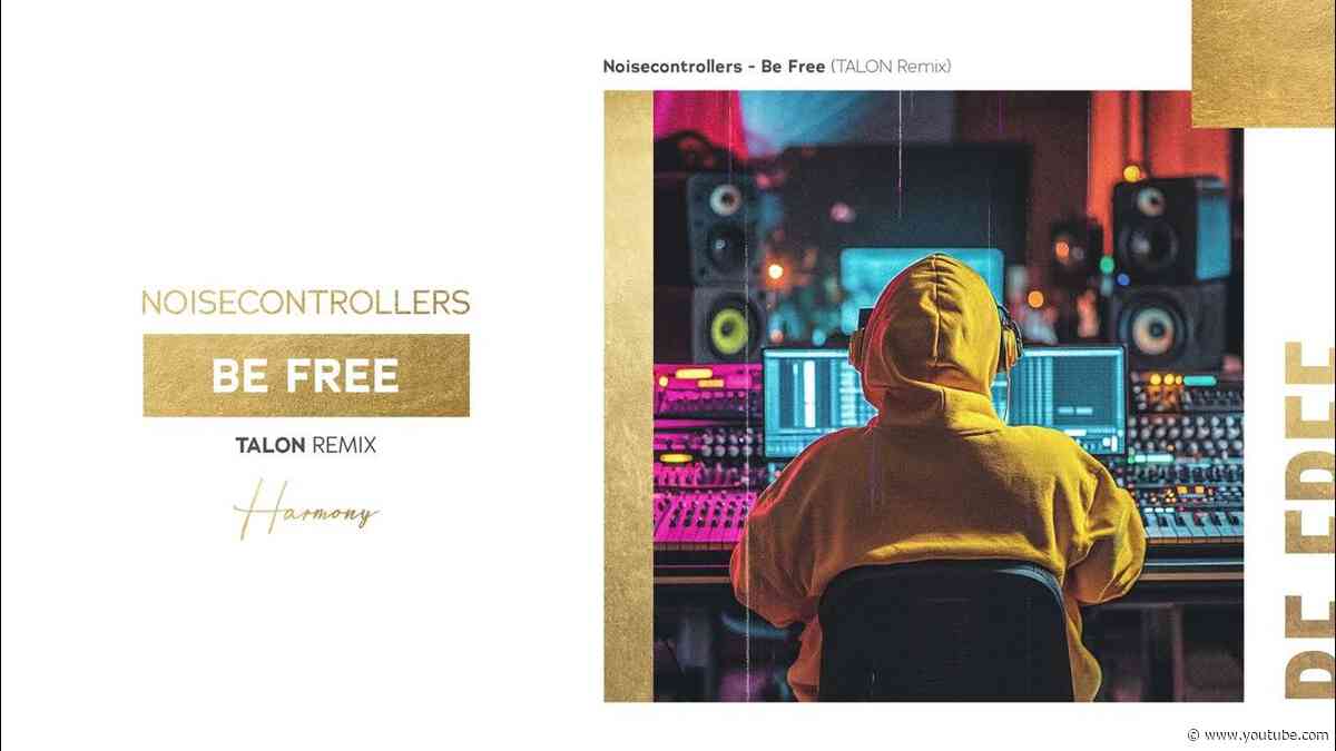 Noisecontrollers - Be Free (TALON Remix)