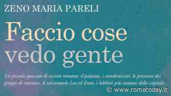 "Faccio cose vedo gente" il romanzo d'esordio di Zeno Maria Pareli