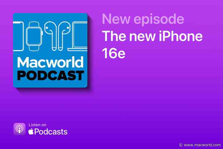 Macworld Podcast: The new iPhone 16e