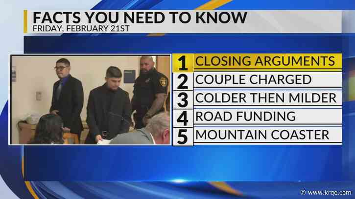 KRQE Newsfeed: Closing arguments, Couple charged, Cold then mild weather, Road funding, Mountain coaster