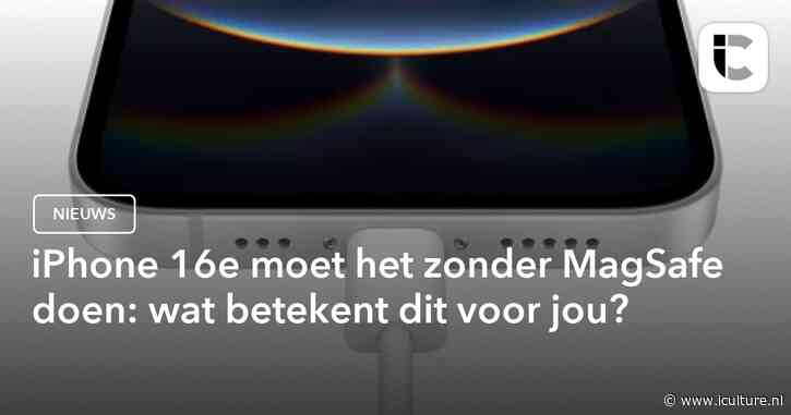 iPhone 16e moet het zonder MagSafe doen: wat betekent dit voor jou?