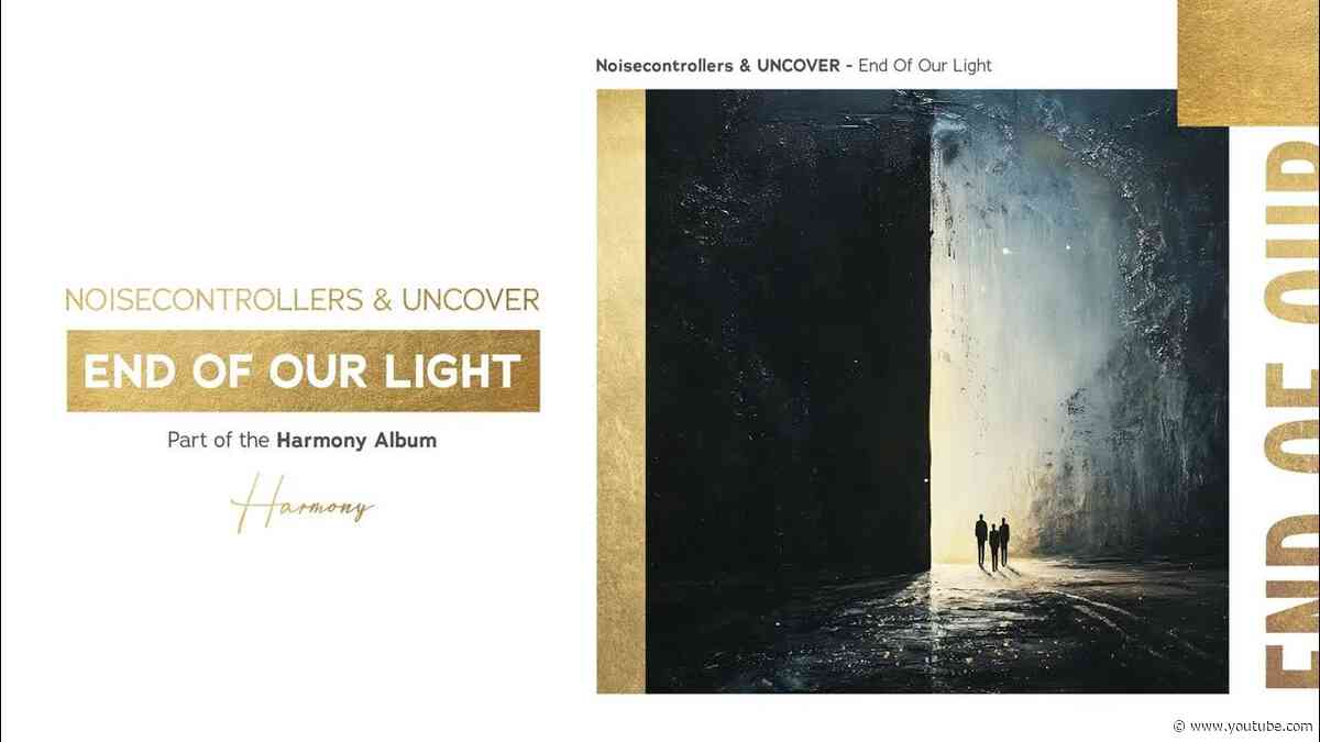 Noisecontrollers & UNCOVER - End Of Our Light