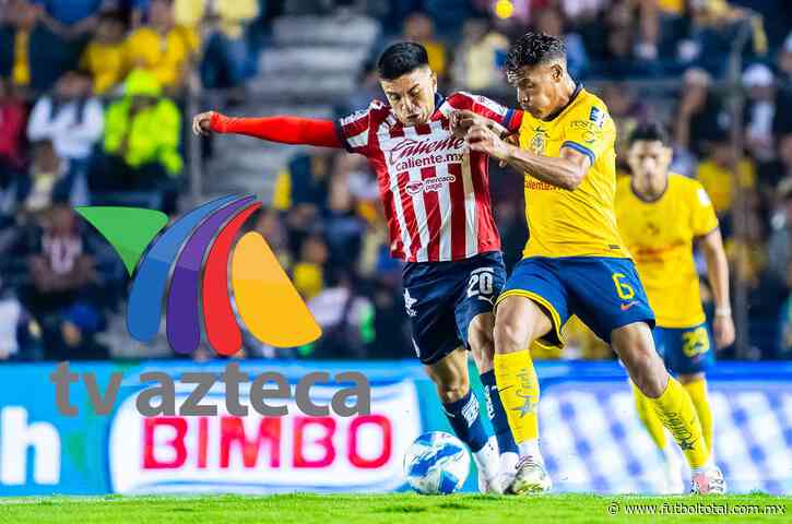 ¡TV Azteca transmitirá el Clásico Nacional entre Chivas y América!