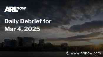 ARLnow Daily Debrief for Mar 4, 2025
