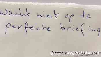 [column] Wacht niet op de perfecte briefing