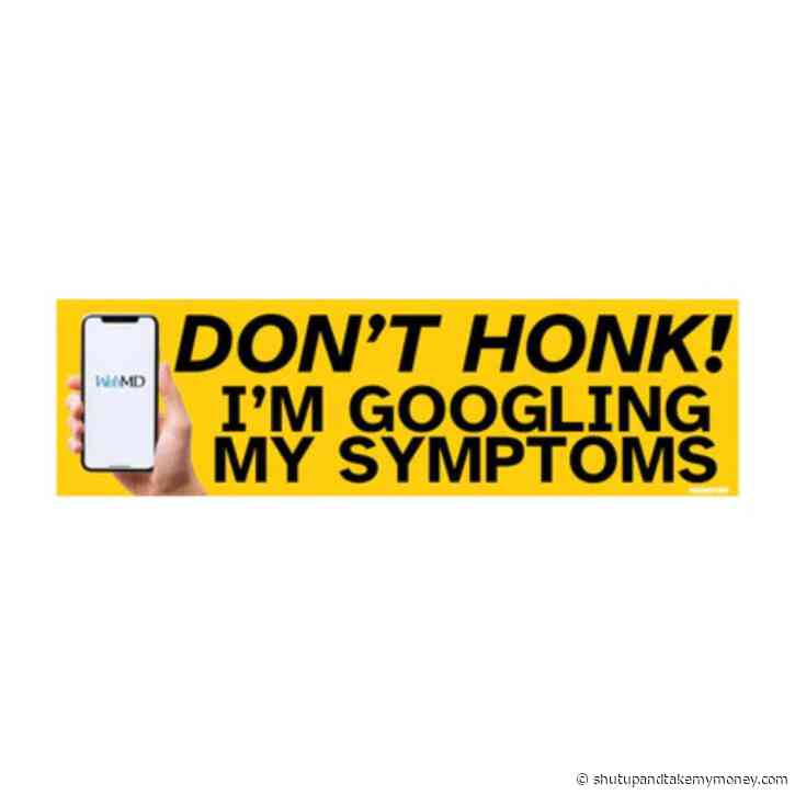 Don’t Honk! I’m Googling My Symptoms Car Decal
