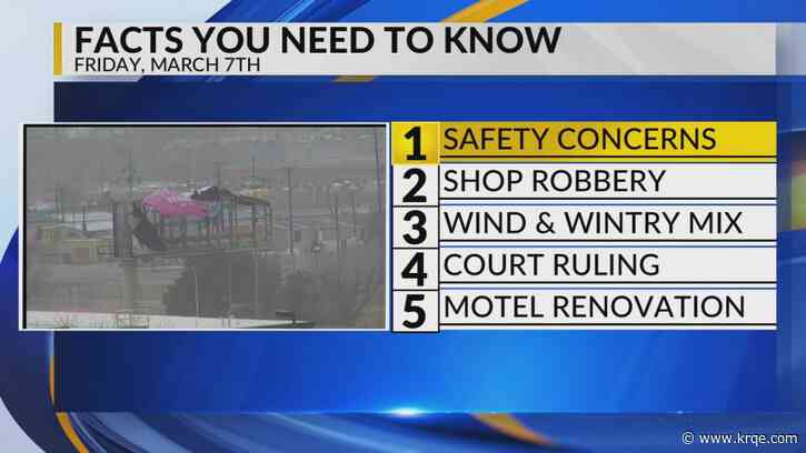 KRQE Newsfeed: Safety concerns, Shop burglary, Wind and wintry mix, Court ruling, Motel renovation