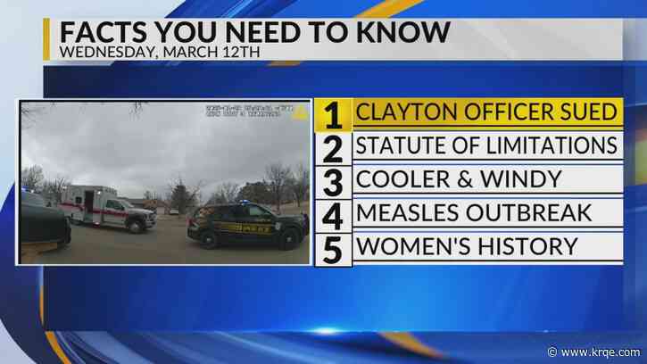 KRQE Newsfeed: Clayton police lawsuit, Statute of limitations, Cooler and windy, Measles outbreak, Women's history