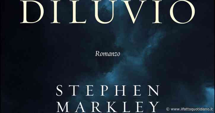 Dall’America post-Trump al 2040, un’apocalisse fin troppo reale: “Diluvio” di Markley e l’ineluttabile tracollo del nostro mondo