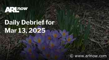 ARLnow Daily Debrief for Mar 13, 2025