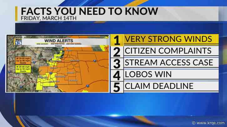 KRQE Newsfeed: Very strong winds, Citizen complaints, Stream access case, Lobos win, Claim deadline