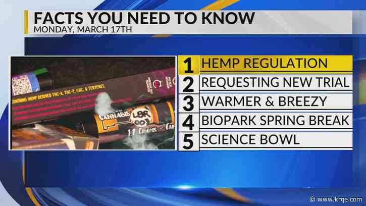 KRQE Newsfeed: Hemp regulation, Requesting new trial, Warmer and breezy, BioPark spring break, Science bowl