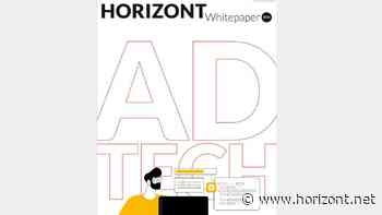 Trends in Advertising Technology: Jetzt da: das HORIZONT-Whitepaper zum Thema Adtech Marketing