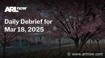 ARLnow Daily Debrief for Mar 18, 2025