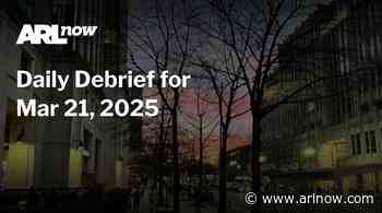 ARLnow Daily Debrief for Mar 21, 2025