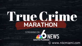Watch the ‘True Crime Marathon' on NBC6 and Telemundo Florida's streaming channels