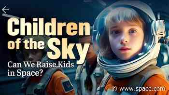 New documentary 'Children of the Sky' asks the bold question: Can we raise kids in space? (op-ed)