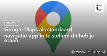Google Maps als standaard navigatie-app in te stellen: dit heb je eraan