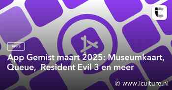 App Gemist maart 2025: Museumkaart, Queue,  Resident Evil 3 en meer