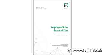 Bundesverband Flachglas: Drei neue Merkblätter zu aktuellen Entwicklungen und Branchenthemen