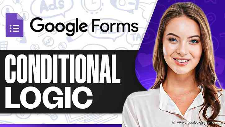How To Create Google Forms with Conditional Logic in 2025