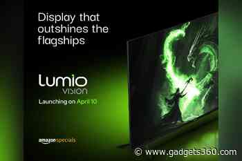 Lumio Vision 7, Vision 9 Features Teased Ahead of April 10 Launch; Dolby Vision, 30W Speakers Confirmed
