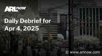ARLnow Daily Debrief for Apr 4, 2025