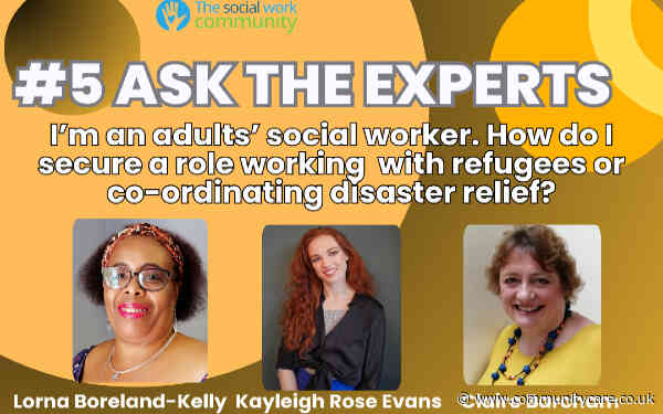 Ask The Experts: how do I secure a role working with refugees or co-ordinating disaster relief?