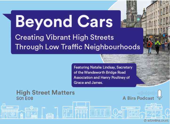 Low traffic neighbourhoods bring new life to Britain’s high streets, says Bira