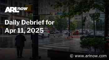 ARLnow Daily Debrief for Apr 11, 2025