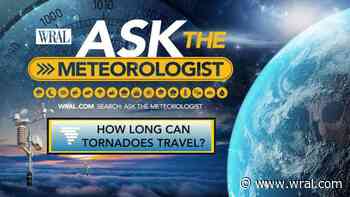 Ask the Meteorologist: How far can tornadoes travel?