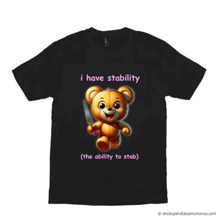 I Have Stability Meme Shirt