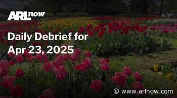 ARLnow Daily Debrief for Apr 23, 2025