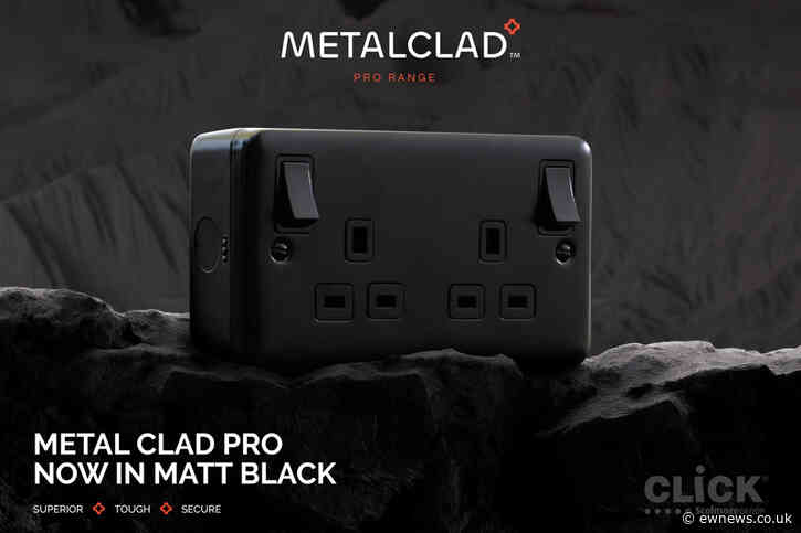 Metal Clad Pro – robust new wiring accessories from Click Scolmore