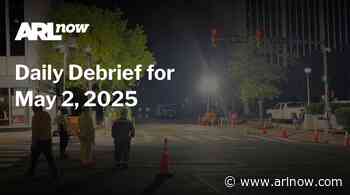 ARLnow Daily Debrief for May 2, 2025