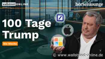 wO Börsenlounge - Die Woche: Trumps erste 100 Tage, Pekings Umkehr und Quartalszahlen von Apple bis SoFi