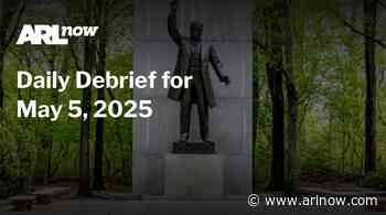 ARLnow Daily Debrief for May 5, 2025