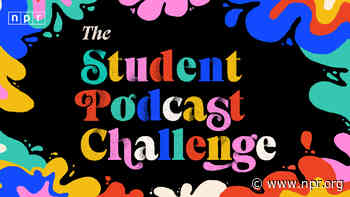 Deadline Extended: NPR Student Podcast Challenge entries are now due May 25