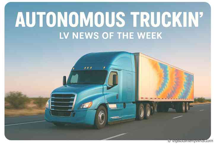 This Week in Logistics: The Future Is Autonomous, and It’s Already Moving.