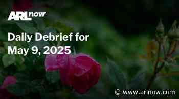 ARLnow Daily Debrief for May 9, 2025
