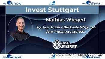 My First Trade - Der beste Weg, mit dem Trading zu starten! - Livestream der Invest Stuttgart heute um 14:00 Uhr