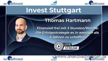 Finanziell frei mit 3 Stunden/Woche: Die Erfolgsstrategie es in weniger als 5 Jahren zu schaffen - Livestream der Invest Stuttgart heute um 16:00 Uhr