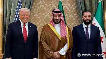 FirstFT: Trump meets Syria president as US looks to normalise relations with Damascus