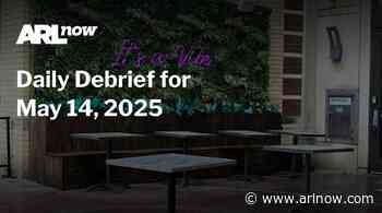 ARLnow Daily Debrief for May 14, 2025