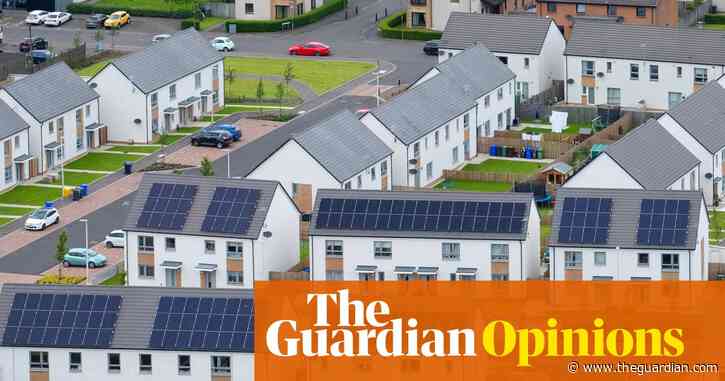 The Guardian view on green homes: solar panels and heat pumps should be a bare minimum | Editorial